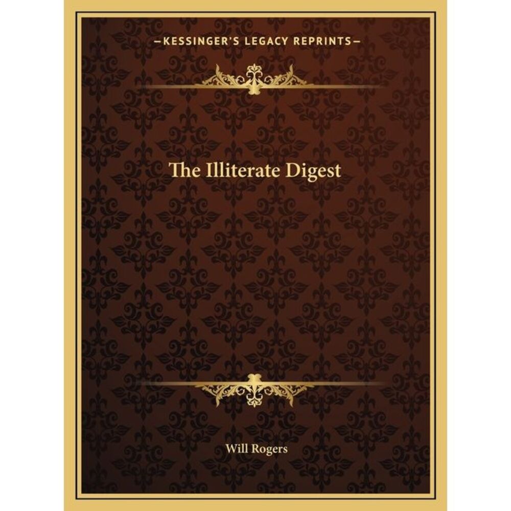 The Illiterate Digest -- Will Rogers